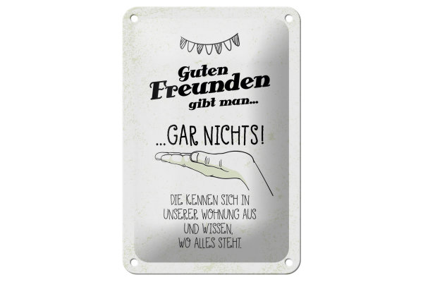 Blechschild Spruch Guten Freunden gibt man nichts 12x18cm