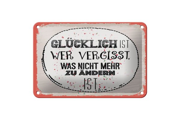 Blechschild Spruch Glücklich wer vergisst 18x12cm Geschenk Schild