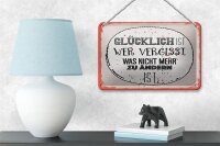 Blechschild Spruch Glücklich wer vergisst 18x12cm Geschenk Schild