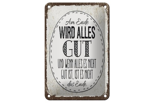 Blechschild Spruch am Ende wird alles gut 12x18cm Geschenk Schild