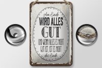 Blechschild Spruch am Ende wird alles gut 12x18cm Geschenk Schild