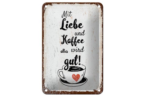 Blechschild Spruch Mit Liebe und Kaffee alles gut 12x18cm beige Schild