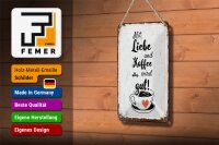 Blechschild Spruch Mit Liebe und Kaffee alles gut 12x18cm beige Schild