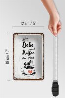 Blechschild Spruch Mit Liebe und Kaffee alles gut 12x18cm beige Schild