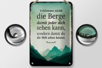 Blechschild Spruch Erklimme nicht die Berge sondern 12x18cm Schild