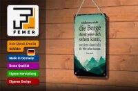 Blechschild Spruch Erklimme nicht die Berge sondern 12x18cm Schild