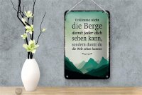 Blechschild Spruch Erklimme nicht die Berge sondern 12x18cm Schild