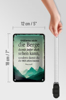 Blechschild Spruch Erklimme nicht die Berge sondern 12x18cm Schild