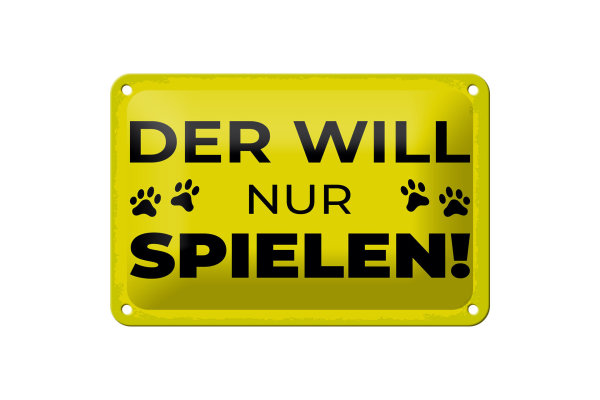 Blechschild Hundeschild Hund will nur spielen 18x12cm Dekoration