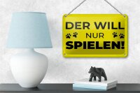 Blechschild Hundeschild Hund will nur spielen 18x12cm Dekoration