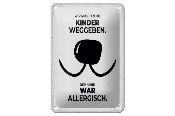 Blechschild Spruch Hund Wir mussten Kinder weggeben 12x18cm Schild