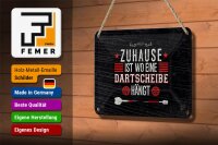 Blechschild Spruch Zuhause ist wo eine Dartscheibe 18x12cm Schild