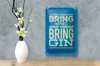 Blechschild Spruch Good Friends bring Happyness Gin 12x18cm Schild