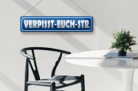 Blechschild Straßenschild 46x10cm verpisst euch Straße Dekoration