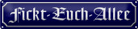 Blechschild Straßenschild 46x10cm Fickt-Euch-Allee...