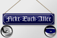 Blechschild Straßenschild 46x10cm Fickt-Euch-Allee...