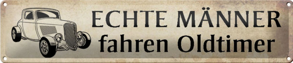 Blechschild Spruch 46x10cm echte Männer fahren Oldtimer beige Schild