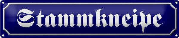 Blechschild Straßenschild 46x10cm Stammkneipe Essen Bar Dekoration