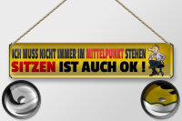 Blechschild Spruch 46x10cm ich muss nicht immer Mittelpunkt Dekoration
