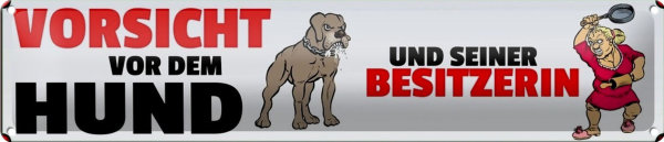 Blechschild Hinweis 46x10cm Vorsicht vor dem Hund und seine Dekoration