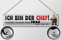 Blechschild Spruch 46x10cm ich bin Chef solange meine Frau Dekoration