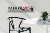 Blechschild Spruch 46x10cm ich bin Chef solange meine Frau Dekoration