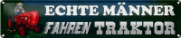 Blechschild Spruch 46x10cm echte Männer fahren...