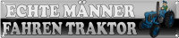 Blechschild Spruch 46x10cm echte Männer fahren Traktor weißes Schild