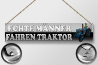 Blechschild Spruch 46x10cm echte Männer fahren Traktor weißes Schild