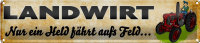 Blechschild Spruch 46x10cm Landwirt nur ein Held...
