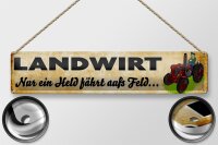 Blechschild Spruch 46x10cm Landwirt nur ein Held fährt Feld Dekoration