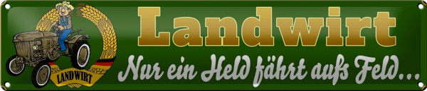 Blechschild Spruch 46x10cm Landwirt nur Held fährt auf Feld Dekoration