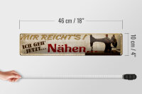 Blechschild Spruch 46x10cm mir reichts ich geh jetzt Nähen Deko