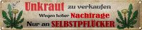 Blechschild Spruch 46x10cm Unkraut verkaufen nur an Selbstpflücker Deko