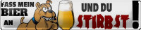 Blechschild Hinweis 46x10cm Fass mein Bier und du stirbst...