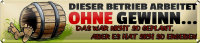 Blechschild Spruch 46x10cm dieser Betrieb ohne Gewinn Dekoration