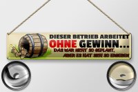Blechschild Spruch 46x10cm dieser Betrieb ohne Gewinn Dekoration