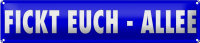 Blechschild Spruch 46x10cm fickt euch Allee Geschenk...