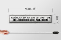 Blechschild Spruch 46x10cm natürlich bin ich gute Mutter Dekoration