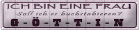 Blechschild Spruch 46x10cm ich bin bin eine Frau...