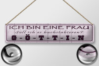 Blechschild Spruch 46x10cm ich bin bin eine Frau Göttin Dekoration