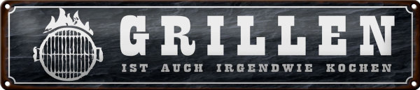 Blechschild Spruch 46x10cm Grillen ist auch Kochen Geschenk Dekoration