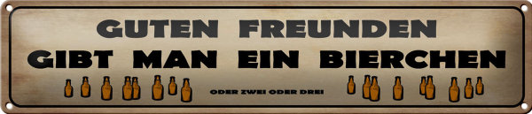 Blechschild Spruch 46x10cm Guten Freunden gibt ein Bierchen Dekoration
