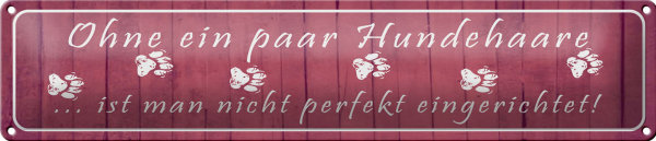 Blechschild Spruch 46x10cm ohne Hundehaare nicht perfekt Dekoration