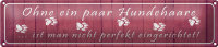 Blechschild Spruch 46x10cm ohne Hundehaare nicht perfekt Dekoration