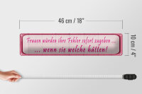 Blechschild Spruch 46x10cm Frauen Fehler sofort zugeben Dekoration