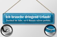 Blechschild Spruch 46x10cm  ich brauche dringend Urlaub...