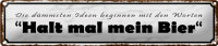 Blechschild Spruch 46x10cm  dümmste Ideen halt mein...