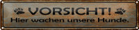 Blechschild Hinweis 46x10cm Vorsicht hier wachen Hunde...