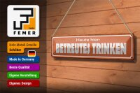 Blechschild Spruch 46x10cm Heute hier betreutes Trinken Dekoration